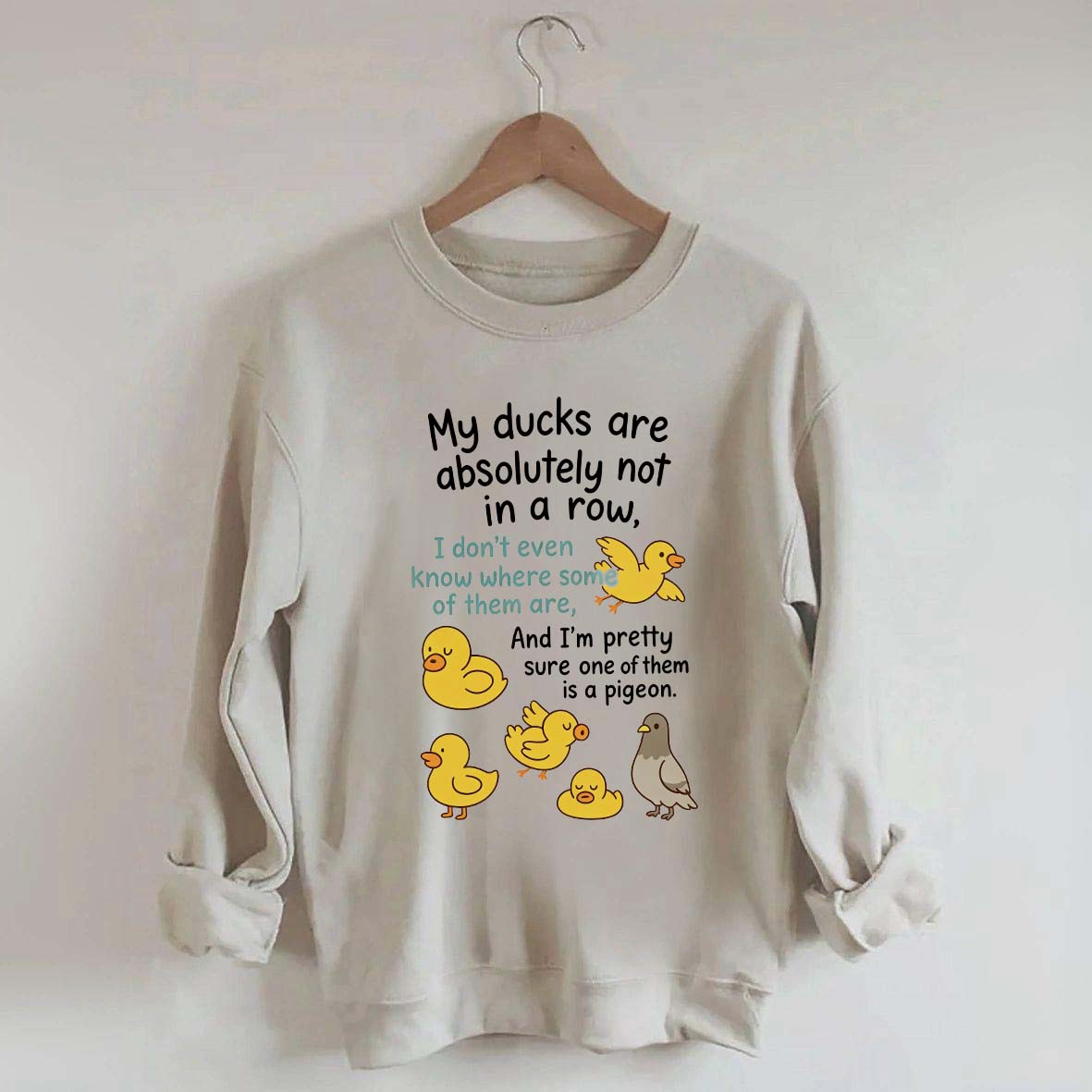 My Ducks Are Not in a Row Sweatshirt