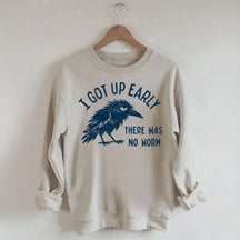 I Got Up Early No Worm Bird Lover Sweatshirt