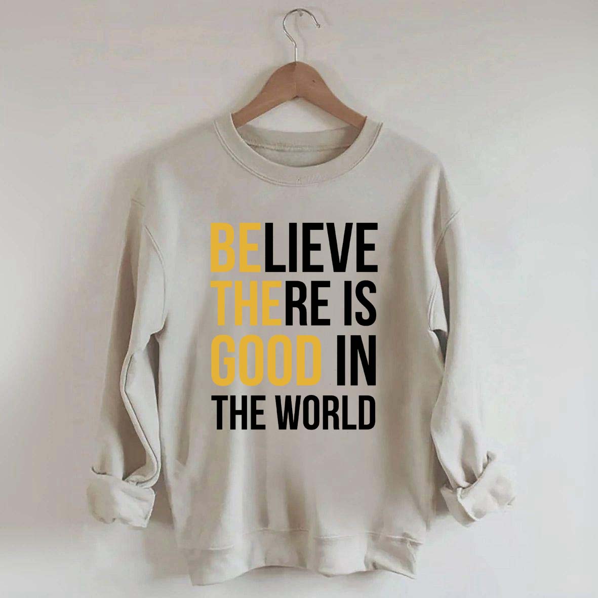 Believe There Is Good In The World Minimalist Sweatshirt