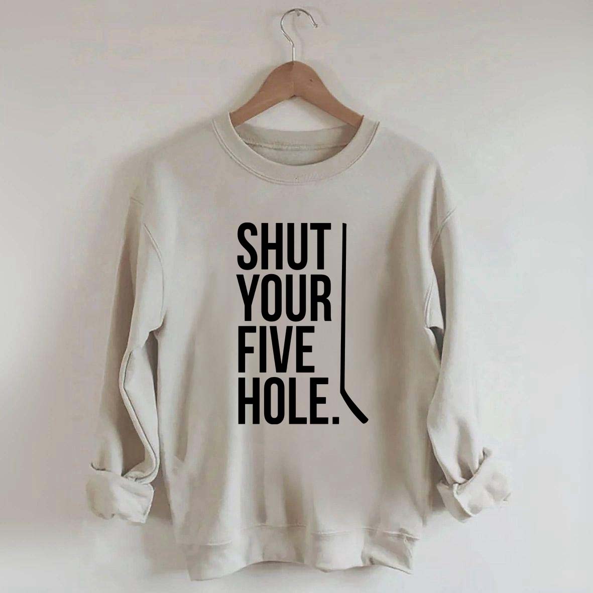 Shut Your Five Hole Hockey Player Sweatshirt