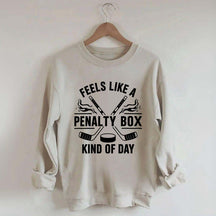 Hockey Fan Feels Like A Penalty Box Kind Of Day Sweatshirt