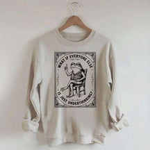 What If Everyone Else Is Just Underthinking Sweatshirt
