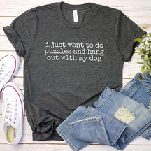 I Just Want To Do Puzzles Hang Out With My Dog T-Shirt