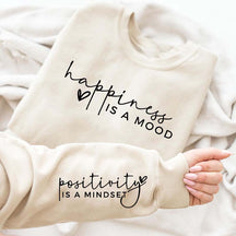 Happiness Is A Mood Positivity is A Mindset Sweatshirt
