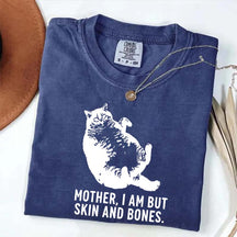 Mother I Am But Skin And Bones Cat T-Shirt