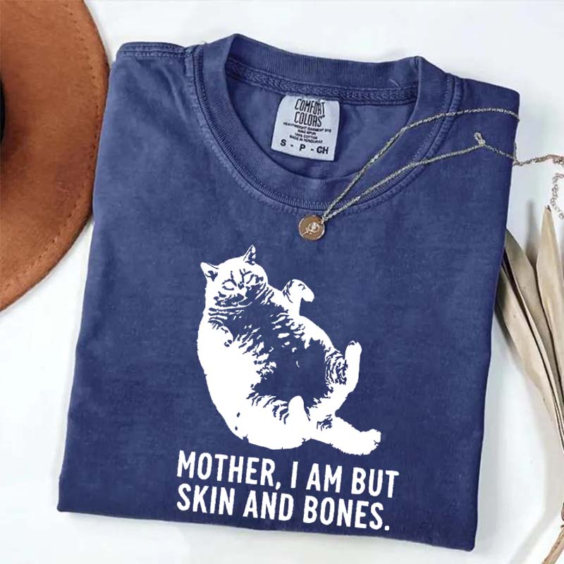 Mother I Am But Skin And Bones Cat T-Shirt