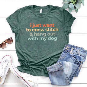 I Just Want To Cross Stitch And Hang Out With My Dog T-Shirt