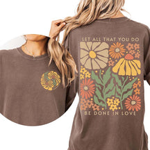 Boho Floral Let All That You Do Be Done In Love T-Shirt