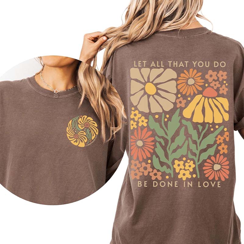 Boho Floral Let All That You Do Be Done In Love T-Shirt