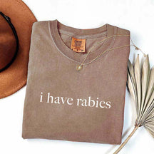 I Have Rabies Funny Humor T-Shirt