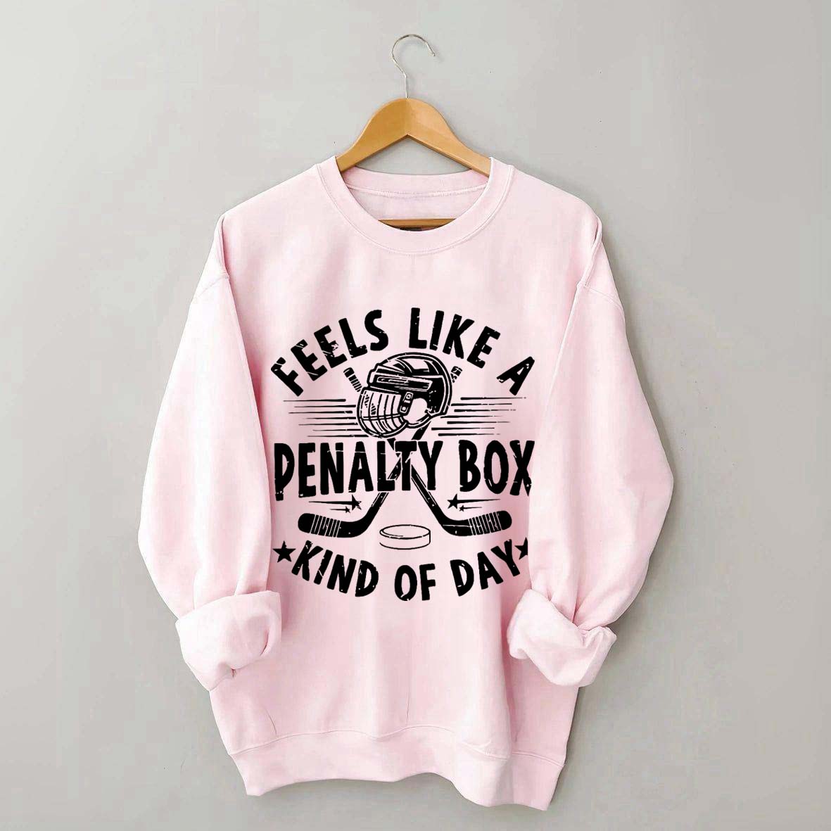 Feels Like A Penalty Box Kind of Day Players Sweatshirt