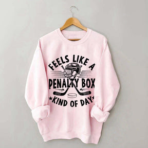 Feels Like A Penalty Box Kind of Day Players Sweatshirt