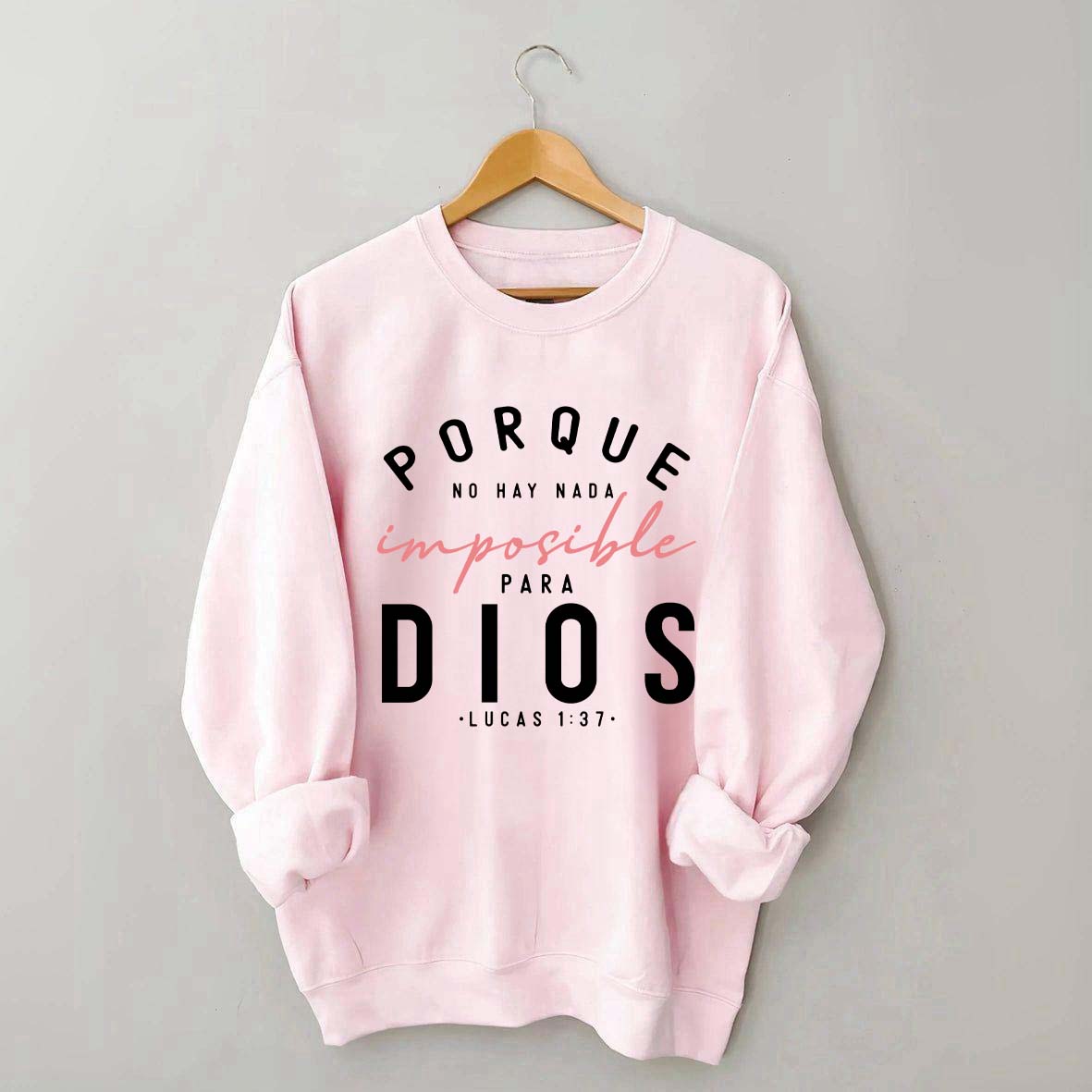 Porque No Hay Nada Imposible DIOS Sweatshirt
