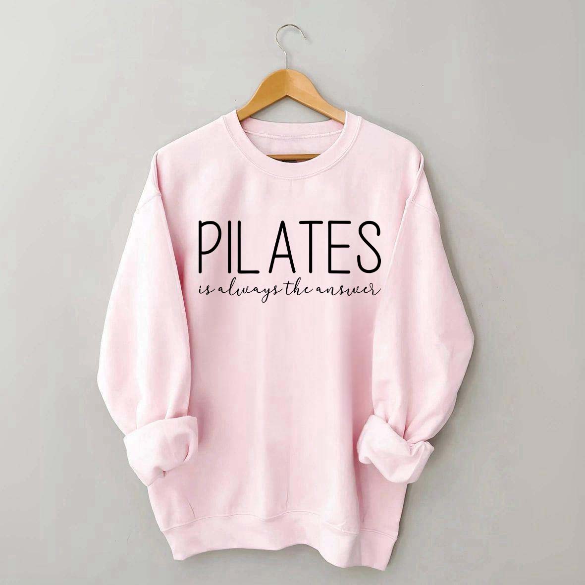 Pilates Is Always The Answer Sweatshirt