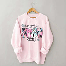 Cute Winter I Need A Snow Day Sweatshirt