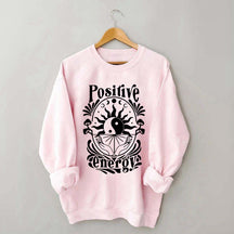Positive Energy Motivational Menthal Healht Sweatshirt