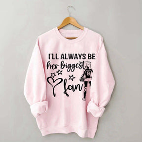 Custom I'll Always Be Her Biggest Fan Volleyball Girl Sweatshirt