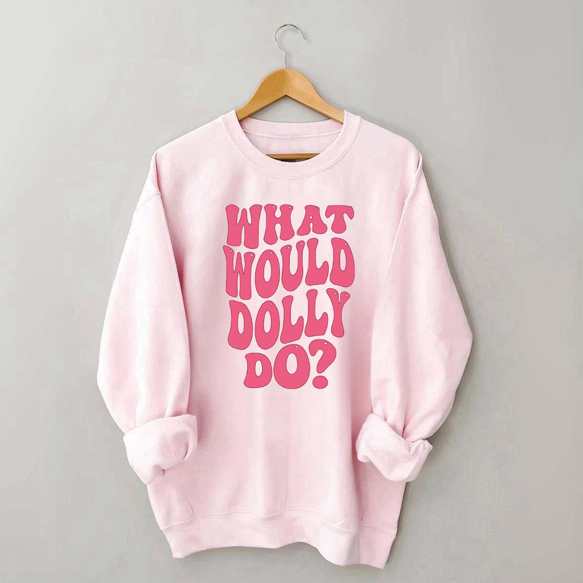 What Would Dolly Do Music Fan Sweatshirt