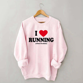 I Love Running When I'm Done Sweatshirt