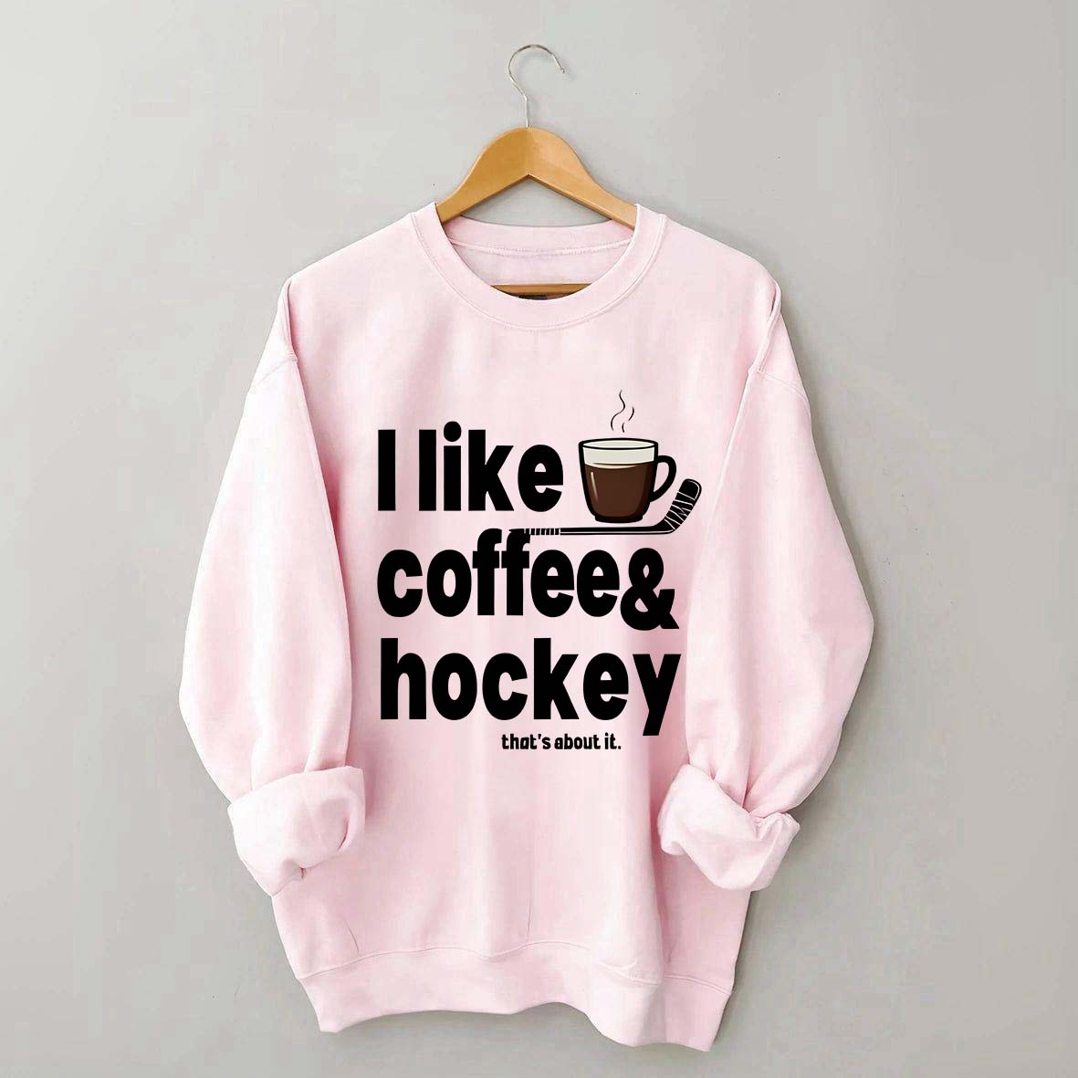 I Like Coffee And Hockey Sweatshirt
