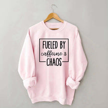 Fueled By Caffeine And Chaos Sweatshirt