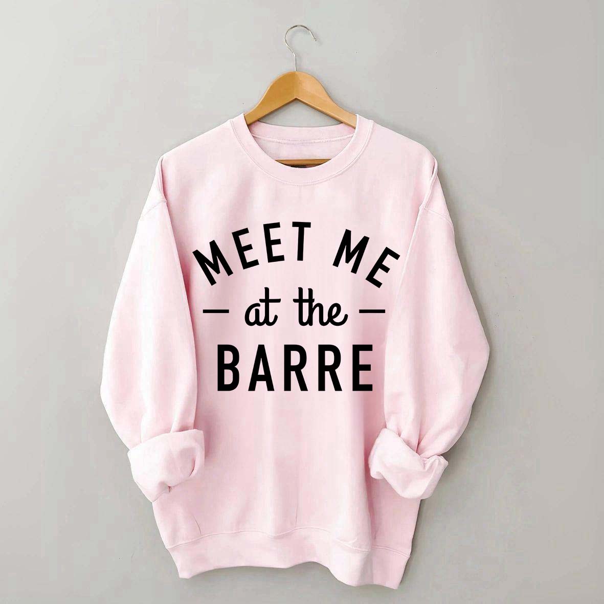 Meet Me at The Barre Workout Muscle Sweatshirt