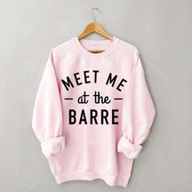 Meet Me at The Barre Workout Muscle Sweatshirt