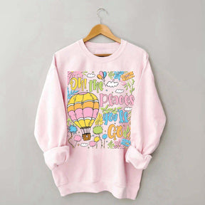 Oh The Places You'll Go Reading Day Sweatshirt