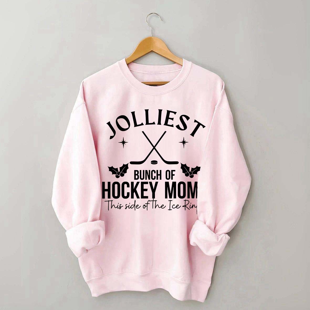 Jolliest Bunch Of Hockey Moms This Side Of The Ice Rink Sweatshirt