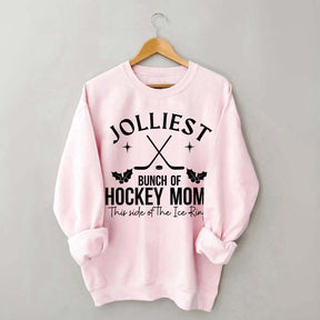 Jolliest Bunch Of Hockey Moms This Side Of The Ice Rink Sweatshirt