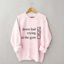 Minimalist Down Bad Crying At the Gym Sweatshirt