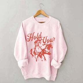 Hold Your Horses Trendy Cowgirl Sweatshirt