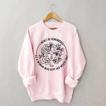 I Won't Be Remembered As A Woman Who Kept My Mouth Shut Sweatshirt