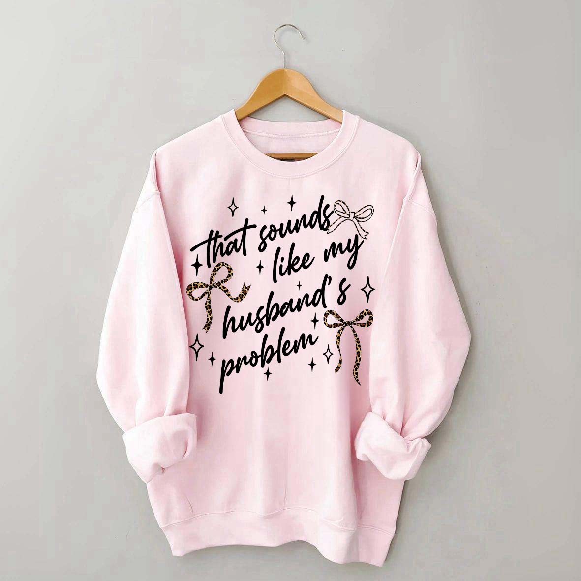 That Sounds Like My Husband's Problem Leopard Print Sweatshirt