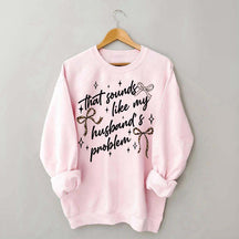 That Sounds Like My Husband's Problem Leopard Print Sweatshirt