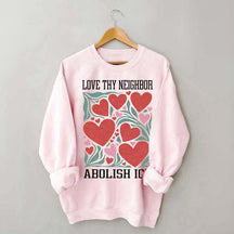 Love Thy Neighbor Abolish ICE Protest Flowers Sweatshirt