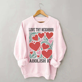 Love Thy Neighbor Abolish ICE Protest Flowers Sweatshirt