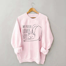 My Pussy Loves a Good Stretch Funny Cat Sweatshirt