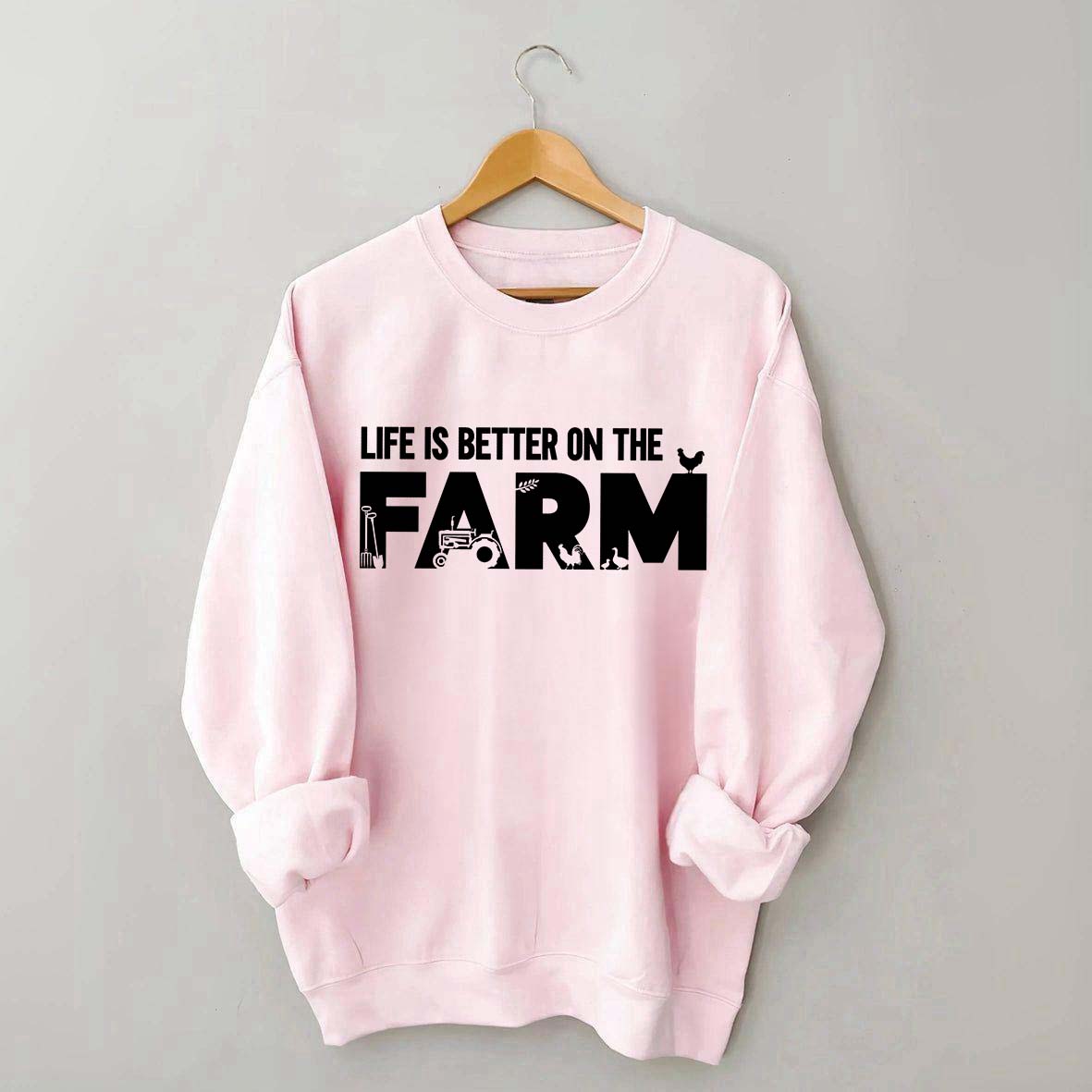 Life Is Better On The Farm Outdoor Sweatshirt