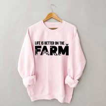 Life Is Better On The Farm Outdoor Sweatshirt