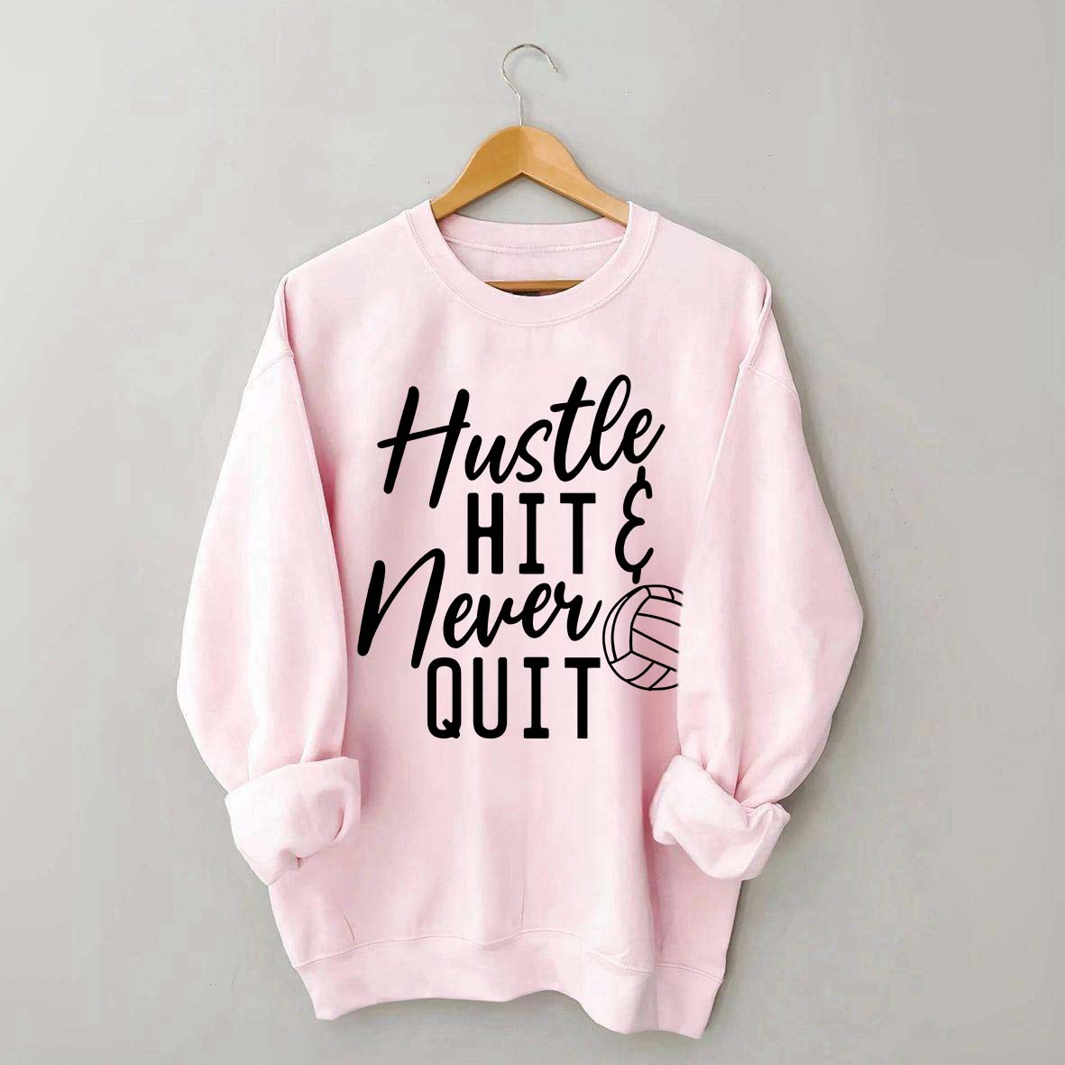 Hustle Hit & Never Quit Sweatshirt