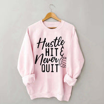 Hustle Hit & Never Quit Sweatshirt