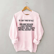 If I Say First Of All Sarcastic Quotes Sweatshirt