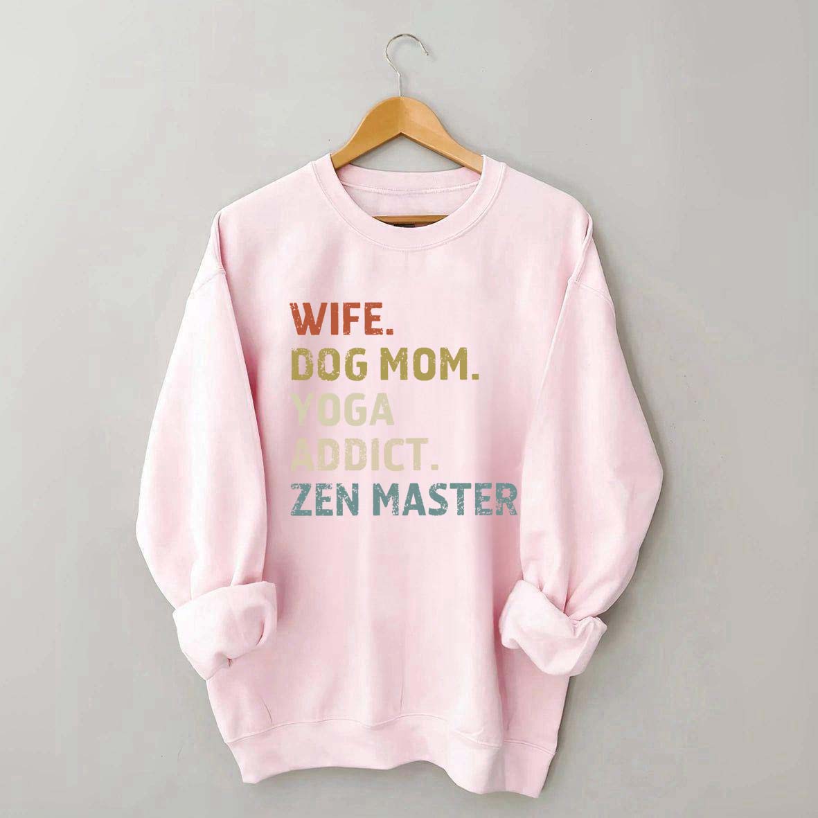 Wife Dog Mom Yoga Addict Zen Master Sweatshirt