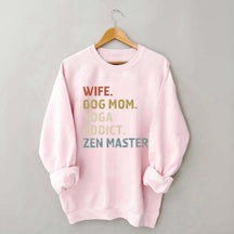 Wife Dog Mom Yoga Addict Zen Master Sweatshirt