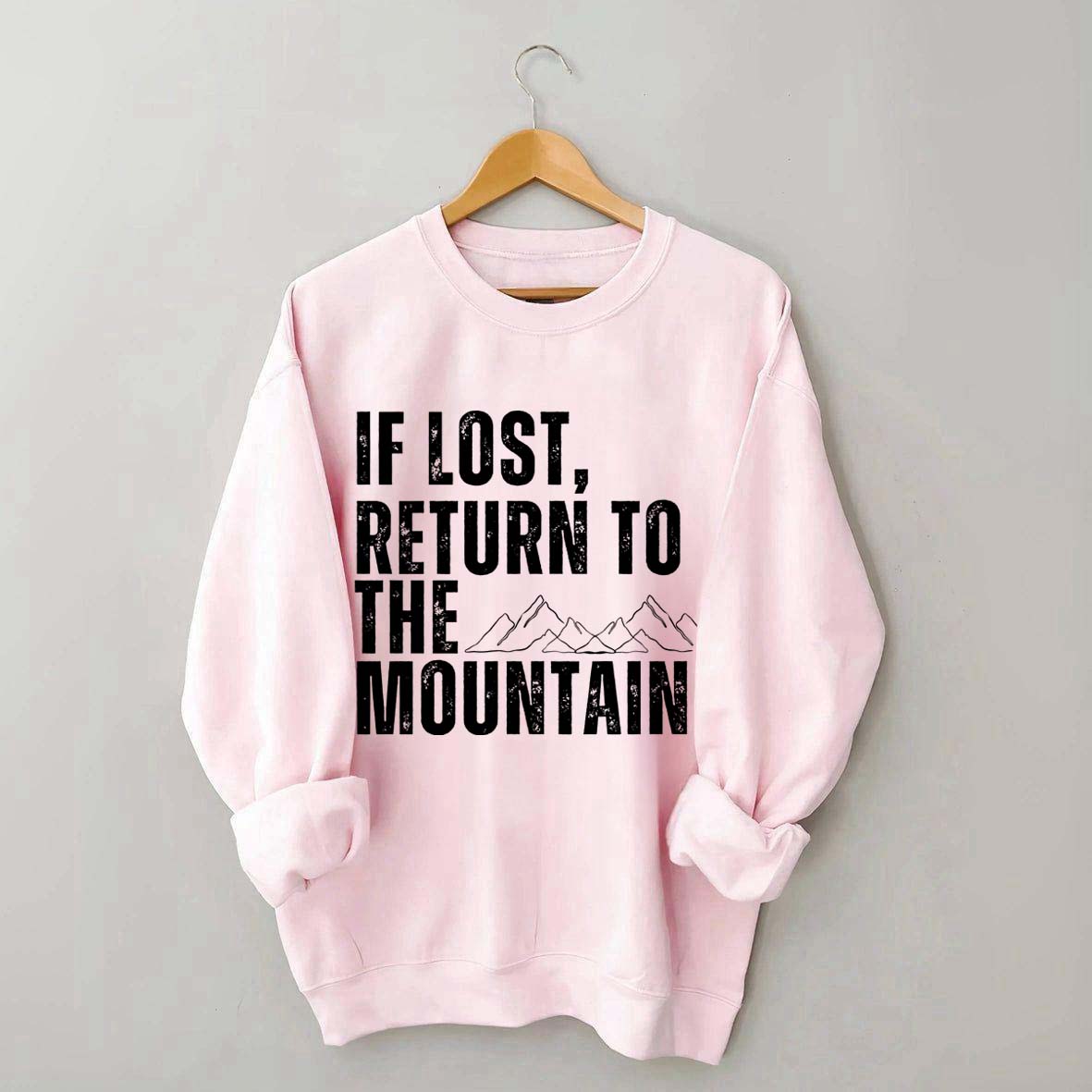 If Lost, Return to the Mountains Sweatshirt