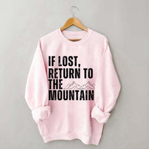 If Lost, Return to the Mountains Sweatshirt