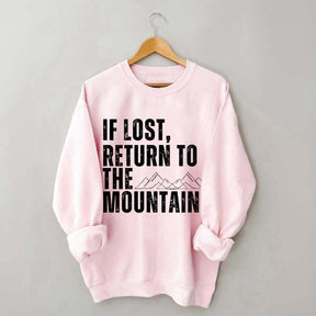 If Lost, Return to the Mountains Sweatshirt