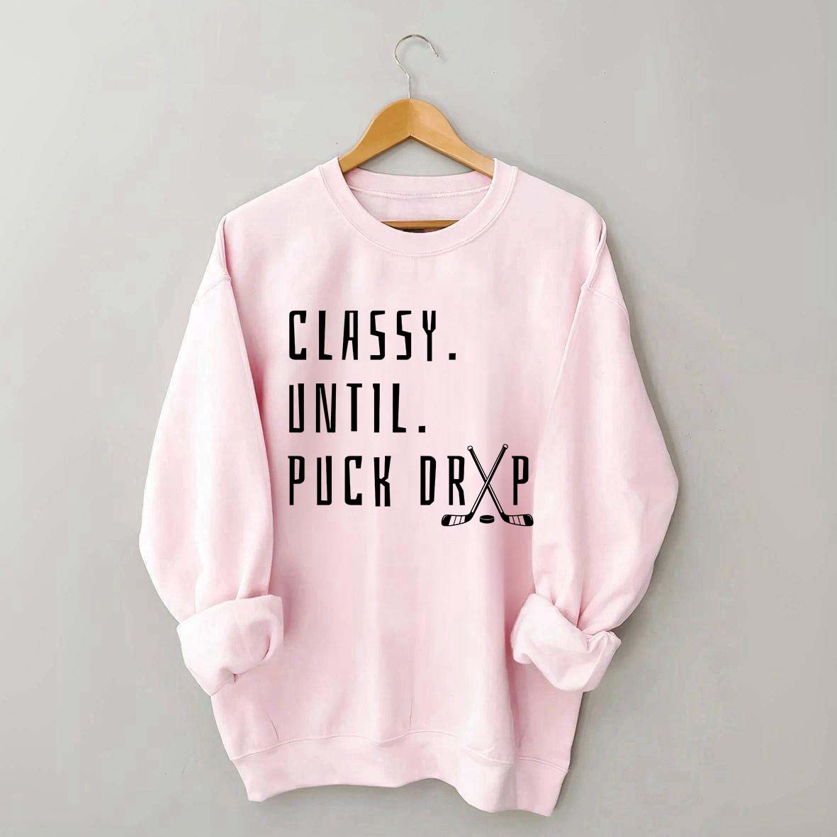 Cute Classy Until Puck Drop Sweatshirt