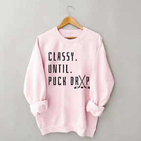 Cute Classy Until Puck Drop Sweatshirt